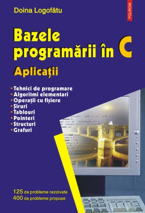 Bazele programării în C. Aplicaţii, Doina Logofătu